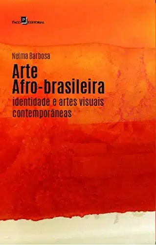 Arte Afro-brasileira- Identidades e Artes Visuais Contemporâneas, Nelma Barbosa